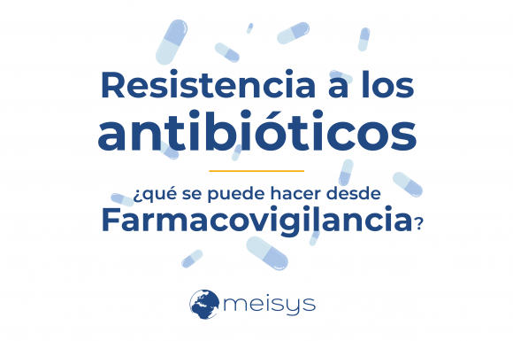 Resistencia a los antibióticos: ¿Qué se puede hacer desde la Farmacovigilancia?